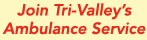 Join Tri-Valley's Ambulance Service